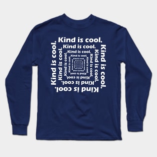 Kind is cool. Long Sleeve T-Shirt